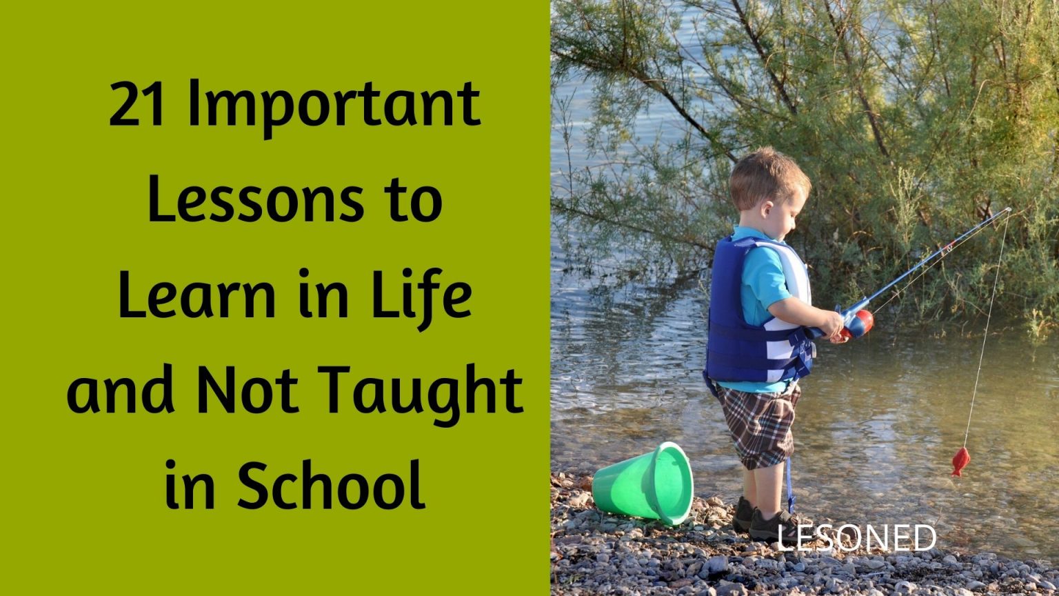 21 Important Lessons to Learn in Life and Not Taught in School lesoned