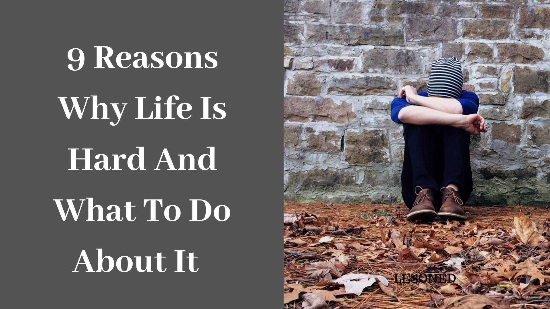 9 reasons why life is so hard and what to do about it
