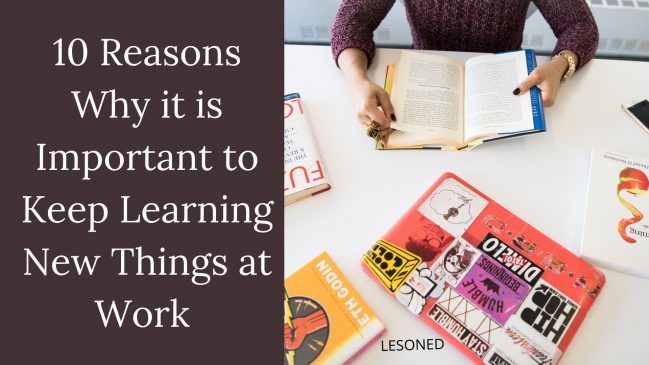 10 Reasons Why it is Important to Keep Learning New Things at Work