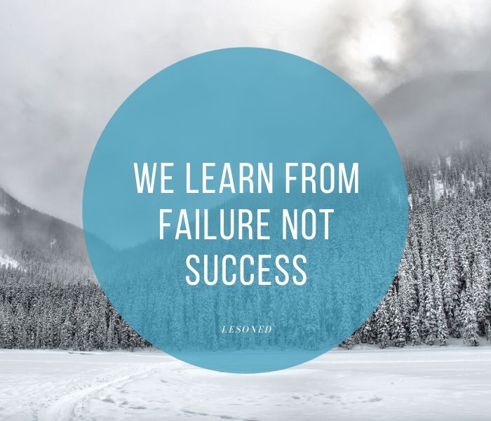 we learn from failure not success